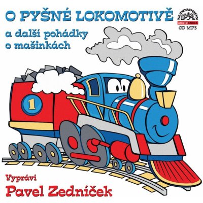 O pyšné lokomotivě a další pohádky o mašinkách - čte Pavel Zedníček – Zboží Mobilmania