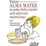 Blažená ALMA MATER Jan Truneček – Hledejceny.cz