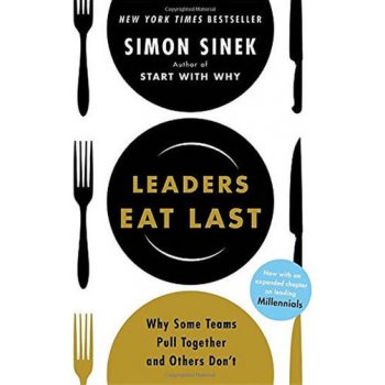 Leaders Eat Last : Why Some Teams Pull Together and Others Dont - Sinek Simon