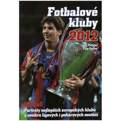 Jan Palička, Filip Saiver - Fotbalové kluby Knížka na rok 2012 – Hledejceny.cz