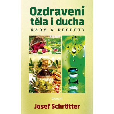 Ozdravení těla i ducha. rady a recepty - Josef Schötter - Eminent