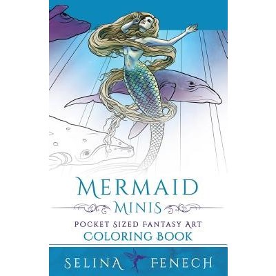 Mermaid Minis - Pocket Sized Fantasy Art Coloring Book Fenech SelinaPaperback