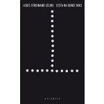 Cesta na konec noci - Louis Ferdinand Céline – Hledejceny.cz