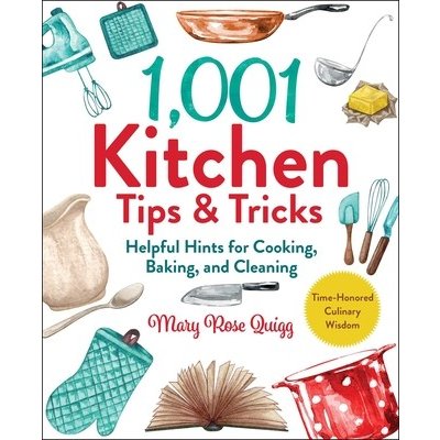 1,001 Kitchen Tips & Tricks: Helpful Hints for Cooking, Baking, and Cleaning Quigg Mary RosePevná vazba