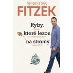 ANAG Ryby, které lezou na stromy – kompas pro velké dobrodružství jménem život - Sebastian Fitzek – Hledejceny.cz