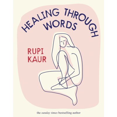 Healing Through Words - Rupi Kaur – Hledejceny.cz