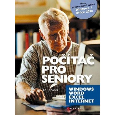 Počítač pro seniory: Vydání pro Windows 7 a Office 2010 - Jiří Lapáček []