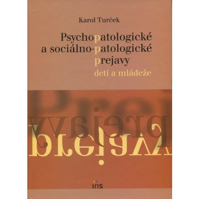 Psychopatologické a sociálno-patologické prejavy u detí a mládeže - Karol Turček