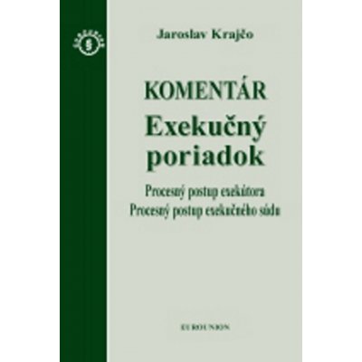 Exekučný poriadok Komentár - Jaroslav Krajčo – Hledejceny.cz