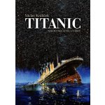 Titanic - Nikdo nechtěl uvěřit, 3. vydání - Václav Králíček – Hledejceny.cz