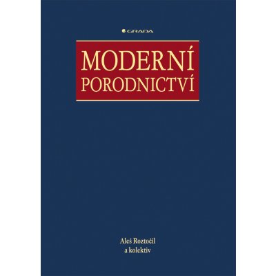 Moderní porodnictví - Roztočil Aleš, kolektiv