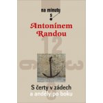 S čerty v zádech a anděly po boku. Na minutu s Antonínem Randou - Randa Antonín – Hledejceny.cz