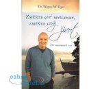 Změnte své myšlenky, změňte svůj život Žít moudrostí taa - Wayne W. Dyer