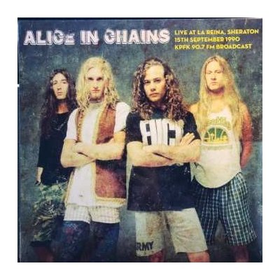 Alice In Chains Live At La Reina, Sheraton 15th September 1990 KPFK 90.7 FM Broadcast LTD LP – Zboží Mobilmania