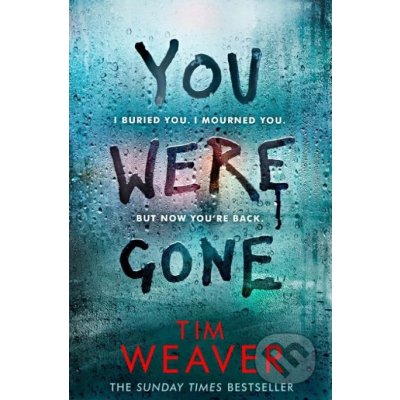 You Were Gone - Tim Weaver – Hledejceny.cz