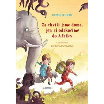 Za chvíli jsme doma, jen si odskočíme do Afriky - Oliver Scherz