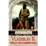 Vladislav II. - Nečekaný vzestup zavrženého dědice trůnu – Hledejceny.cz