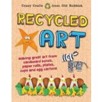 Recycled Art - Making great art from cardboard boxes, paper rolls, plates, cups and egg cartons Farndon JohnPevná vazba – Hledejceny.cz