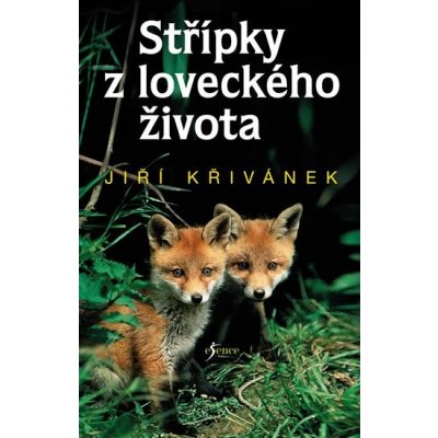 Střípky z loveckého života - Jiří Křivánek – Zboží Mobilmania