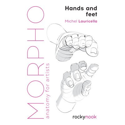 Morpho: Hands and Feet: Anatomy for Artists - Lauricella Michele – Zboží Dáma