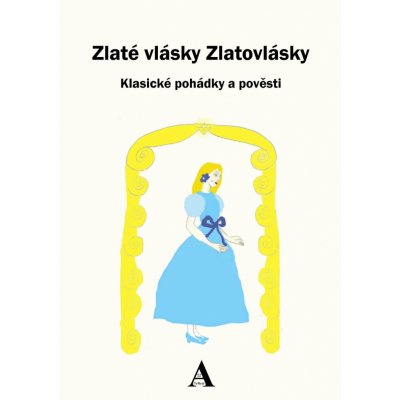 Kučera Dvě Terezi A p. - Zlaté vlásky Zlatovlásky -- Klasické pohádky a pověsti – Zbozi.Blesk.cz