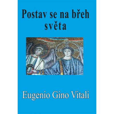 Postav se na břeh světa Eugenio Gino Vitali – Hledejceny.cz