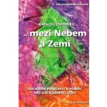 Katalog esoteriků -- ... mezi Nebem a Zemí - Kalivodová Eva – Hledejceny.cz