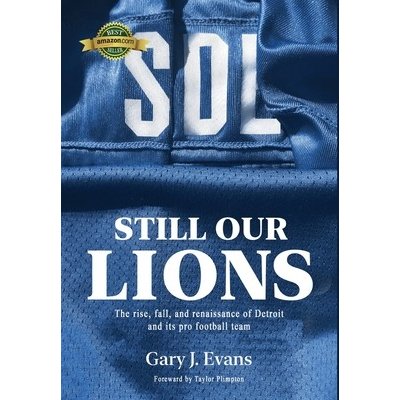 SOL Still Our Lions: The rise, fall, and renaissance of Detroit and its pro football team Evans GaryPevná vazba – Zboží Mobilmania