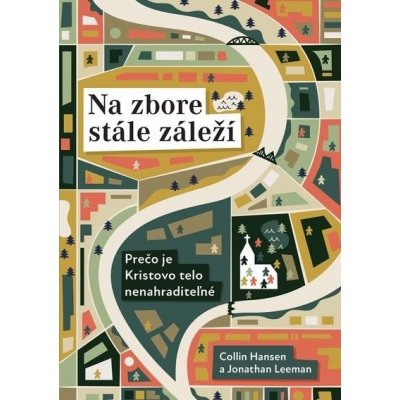 Na zbore stále záleží - Collin Hansen, Jonathan Leeman