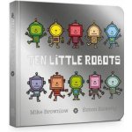 Ten Little Robots Board Book – Hledejceny.cz