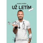 Už letím - Martin Moravec, Marek Dvořák – Hledejceny.cz