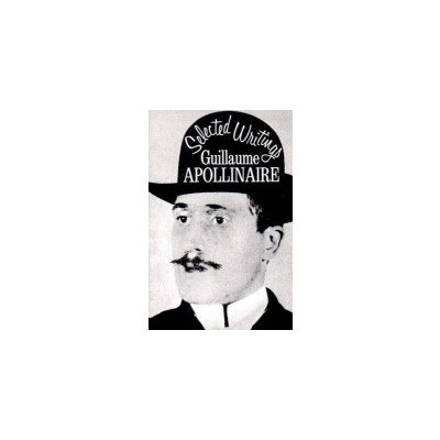 Guillaume Apollinaire: Selected Writings of Guilla
