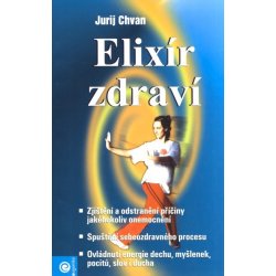 Chvan Jurij - ELIXÍR ZDRAVÍ - ZJIŠTĚNÍ A ODSTRANĚNÍ PŘÍČINY ...