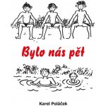 Bylo nás pět Poláček Karel – Hledejceny.cz