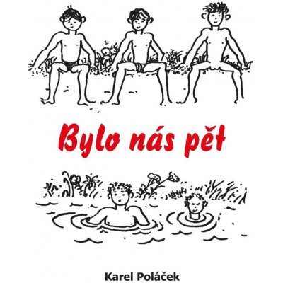 Bylo nás pět Poláček Karel – Hledejceny.cz