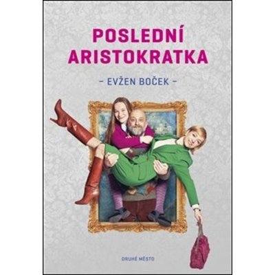 Poslední aristokratka - Evžen Boček – Zbozi.Blesk.cz