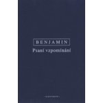 Psani vzpomínání. Vybrané spisy III. - Walter Benjamin – Hledejceny.cz
