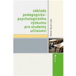 Základy pedagogicko-psychologického výzkumu pro studenty učitelství – Hledejceny.cz