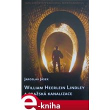 William Heerlein Lindley a pražská kanalizace - Jaroslav Jásek