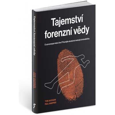 Tajemství forenzní vědy - Co prozrazuje místo činu? Poznejte skutečné metody kriminalistiky – Zboží Dáma