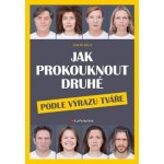 Jak prokouknout druhé podle výrazu tváře - Eilert Dirk W. – Zbozi.Blesk.cz