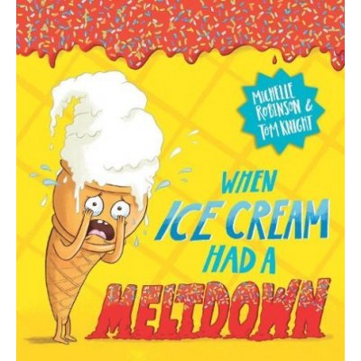 When Ice Cream Had a Meltdown Robinson MichellePaperback – Hledejceny.cz