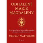 Odhalení Marie Magdaleny - Meggan Watterson – Hledejceny.cz