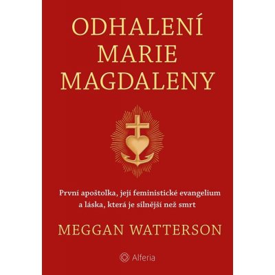 Odhalení Marie Magdaleny - Meggan Watterson – Hledejceny.cz