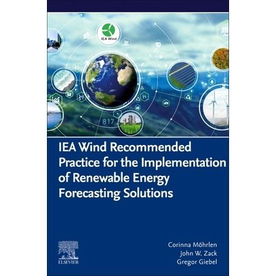 Iea Wind Recommended Practice for the Implementation of Renewable Energy Forecasting Solutions Mhrlen CorinnaPaperback