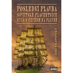 Poslední plavba sovětské plachetnice byla s Čechem na palubě - Jiří Filipovský – Hledejceny.cz