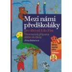 Mezi námi předškoláky pro děti od 3 do 5 - Jiřina Bednářová – Hledejceny.cz