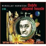 Dobře utajené housle - Miroslav Horníček – Hledejceny.cz