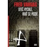 Vargas Fred: Uteč rychle a vrať se pozdě Kniha – Hledejceny.cz