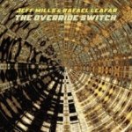 The Override Switch Jeff Mills & Rafael Leafar LP – Hledejceny.cz